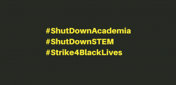 #ShutDownAcademia #ShutDownSTEM #Strike4BlackLives