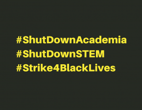 #ShutDownAcademia #ShutDownSTEM #Strike4BlackLives